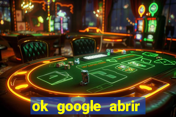 ok google abrir jogo de c****